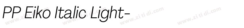 PP Eiko Italic Light字体转换 PP Eiko Italic Light字体转换